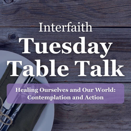 Wooden table and place setting with the text "Interfaith Tuesday Table Talk - Healing Ourselves and Our World - Contemplation and Action"
